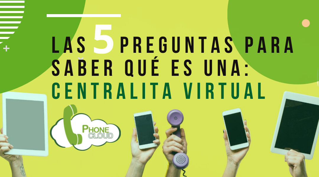 Las 5 respuestas sobre Centralitas Virtuales