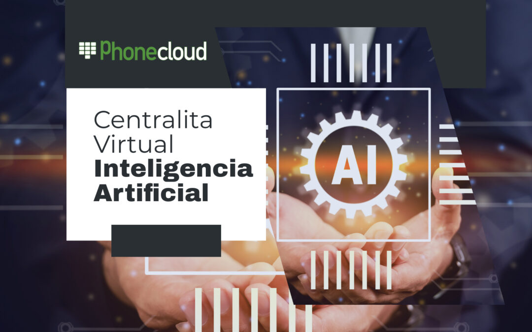Centralitas Virtuales con Inteligencia Artificial